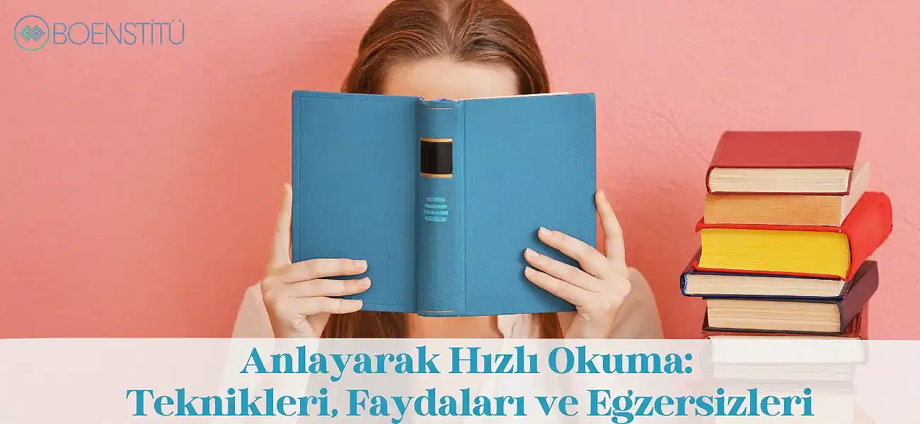 Anlayarak Hızlı Okuma: Teknikleri, Faydaları ve Egzersizleri