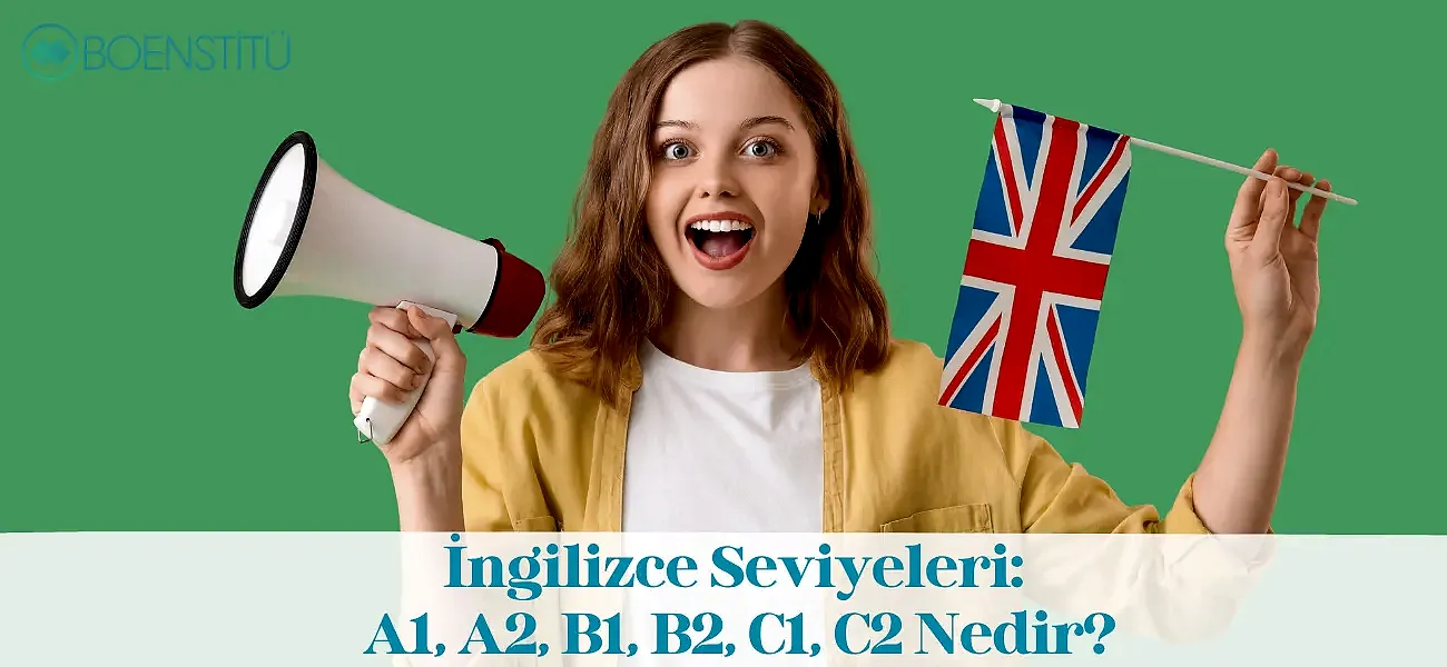 İngilizce Seviyeleri: A1, A2, B1, B2, C1, C2 Nedir?